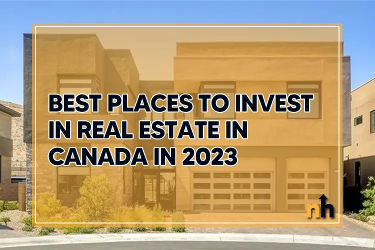 best places invest real estate canada 2023